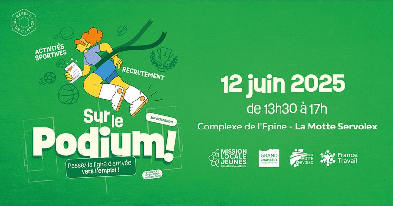 Événement sport-emploi "Sur le podium", organisé le 12 juin par la Mission Locale Jeunes, Grand Chambéry, la commune de La Motte Servolex et ses clubs sportifs, ainsi que France Travail.